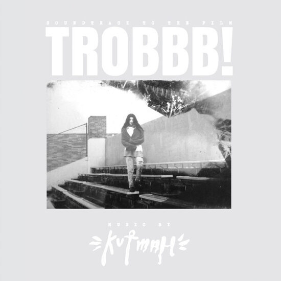 Kutmah – Trobbb!